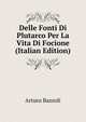 Delle Fonti Di Plutarco Per La Vita Di Focione (Italian Edition), Arturo Bazzoli 