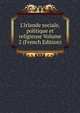 L'Irlande sociale, politique et religieuse Volume 2 (French Edition), 