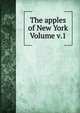 The apples of New York Volume v.1, 
