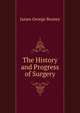 The History and Progress of Surgery, James George Beaney 