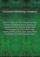 Life In Utah, Or, The Mysteries And Crimes Of Mormonism: Being An Expose Of The Secret Rites And Ceremonies Of The Latter-day Saints, With A Full And . Sect From Its Origin To The Present Time, National Publishing Company 