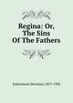 Regina: Or, The Sins Of The Fathers, Sudermann Hermann 1857-1928 