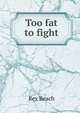Too fat to fight, Rex Beach 