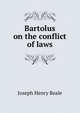Bartolus on the conflict of laws, Beale, Joseph Henry, 1861-1943 