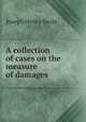 A collection of cases on the measure of damages, Beale, Joseph Henry, 1861-1943 