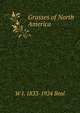 Grasses of North America, W J. 1833-1924 Beal 