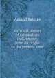 A critical history of rationalism in Germany, from its origin to the present time, Amand Saintes 