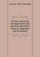 Urinary and renal derangements and calculous disorders: hints on diagnosis and treatment, Lionel S. 1828-1906 Beale 