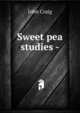 Sweet pea studies -, John Craig 