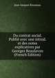 Du contrat social. Publie avec une introd. et des notes explicatives par Georges Beaulavon (French Edition), Jean-Jacques Rousseau 