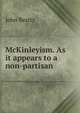 McKinleyism. As it appears to a non-partisan, John Beatty 