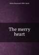 The merry heart, Helen Raymond 1888- Beals 