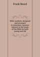 Bible symbols; designed and arranged to stimulate a greater interest in the study of the Bible by both young and old, Frank Beard 