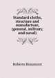Standard cloths, structure and manufacture, (general, military, and naval), Roberts Beaumont 
