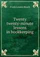 Twenty twenty-minute lessons in bookkeeping, Frank Loomis Beach 