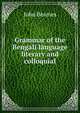 Grammar of the Bengali language literary and colloquial, John Beames 