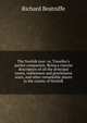 The Norfolk tour: or, Traveller's pocket companion. Being a concise description of all the principal towns, noblemens and gentlemens seats, and other remarkable places in the county of Norfolk, Richard Beatniffe 