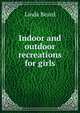 Indoor and outdoor recreations for girls, Linda Beard 