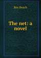 The net: a novel, Rex Beach 
