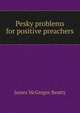 Pesky problems for positive preachers, James McGregor Beatty 