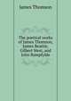 The poetical works of James Thomson, James Beattie, Gilbert West, and John Bampfylde, James Thomson 