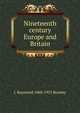 Nineteenth century Europe and Britain, C Raymond 1868-1955 Beazley 