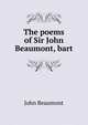 The poems of Sir John Beaumont, bart., John Beaumont 