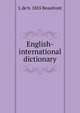 English-international dictionary, L de b. 1855 Beaufront 