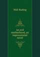 An evil motherhood, an impressionist novel, Walt Ruding 