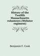 History of the Twelfth Massachusetts volunteers (Webster regiment), Benjamin F. Cook 
