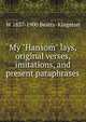 My "Hansom" lays, original verses, imitations, and present paraphrases, W 1837-1900 Beatty-Kingston 
