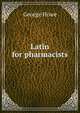 Latin for pharmacists, George Howe 