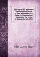 History of the Reformed Presbyterian Church of New Alexandria, Pa. From its organization, September 16, 1816, to September 16, 1916, John Calvin Elder 