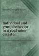 Individual and group behavior in a coal mine disaster, Horace Dougald Beach 