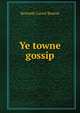 Ye towne gossip, Kenneth Carrol Beaton 