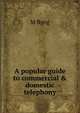A popular guide to commercial & domestic telephony, M Byng 