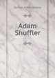 Adam Shuffler, Samuel Alfred Beadle 