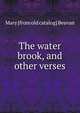 The water brook, and other verses, Mary [from old catalog] Beavan 