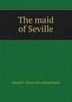 The maid of Seville, Edward C. [from old catalog] Beach 