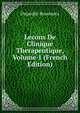 Lecons De Clinique Therapeutique, Volume 1 (French Edition), Dujardin-Beaumetz 