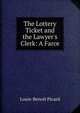 The Lottery Ticket and the Lawyer's Clerk: A Farce, Louis-Benoit Picard 