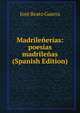 Madrilenerias: poesias madrilenas (Spanish Edition), Jose Beato Guerra 