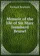 Memoir of the life of Sir Marc Isambard Brunel, Richard Beamish 