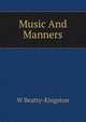 Music And Manners, W Beatty-Kingston 