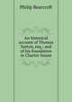 An historical account of Thomas Sutton, esq.; and of his foundation in Charter-house, Philip Bearcroft 