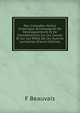 Des Croisades: Notice Historique, Accompagnee De Developpements Et De Considerations Sur Les Causes Et Sur Les Effets De Ces Guerres Lointaines (French Edition), F Beauvais 