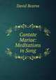 Cantate Mariae: Meditations in Song, David Bearne 