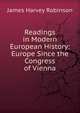 Readings in Modern European History: Europe Since the Congress of Vienna, James Harvey Robinson 