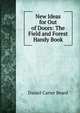 New Ideas for Out of Doors: The Field and Forest Handy Book, Daniel Carter Beard 