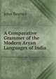 A Comparative Grammer of the Modern Aryan Languages of India, John Beames 